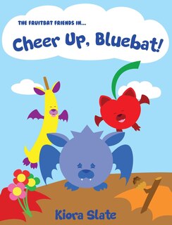 Couverture_The Fruitbat Friends In... Cheer Up, Bluebat!