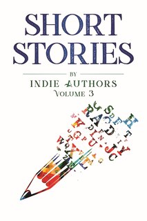 Couverture_Short Stories By Indie Authors Volume 3