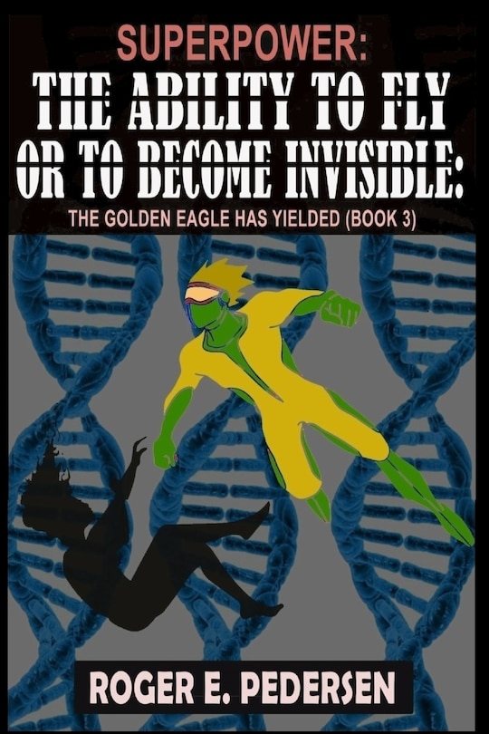 Couverture_SuperPower The Ability to Fly or to Become Invisible The Golden Eagle Has Yielded