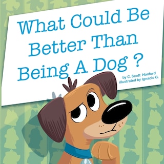 Couverture_What Could Be Better Than Being a Dog?
