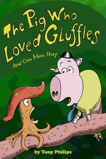 Front cover_The Pig Who Loved Gluffles