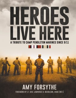 Front cover_Heroes Live Here: A Tribute To Camp Pendleton Marines Since 9/11