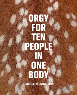 Couverture_Isabelle Albuquerque: Orgy for Ten People in One Body