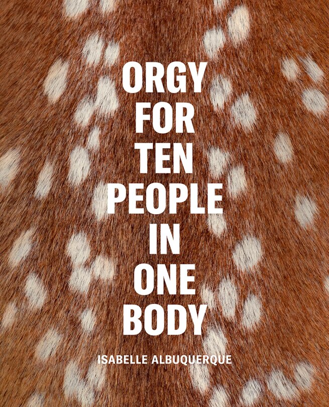 Couverture_Isabelle Albuquerque: Orgy for Ten People in One Body