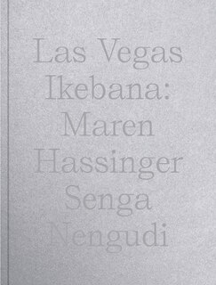 Front cover_Las Vegas Ikebana: Maren Hassinger and Senga Nengudi