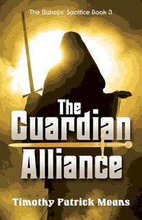Front cover_The Guardian Alliance, Book III The Bishop's Sacrifice