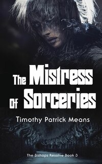 Couverture_The Bishops' Resolve, Book 3 The Mistress of Sorceries
