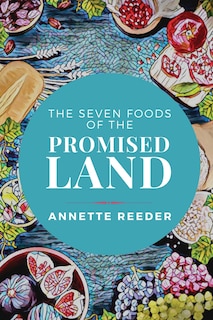 Front cover_Seven Foods of the Promised Land