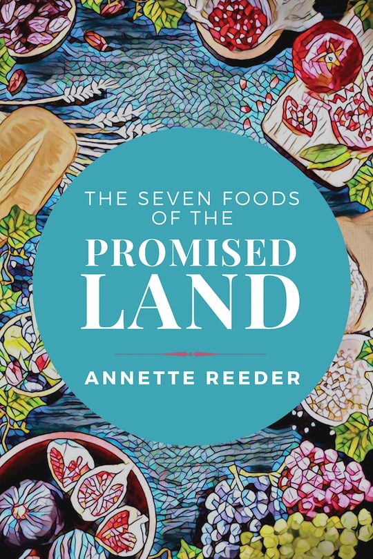 Front cover_Seven Foods of the Promised Land