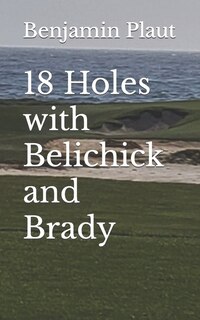 Front cover_18 Holes with Belichick and Brady
