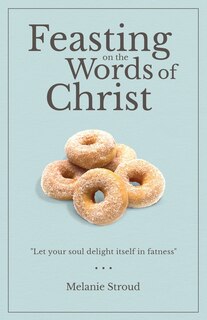 Front cover_Feasting on the Words of Christ