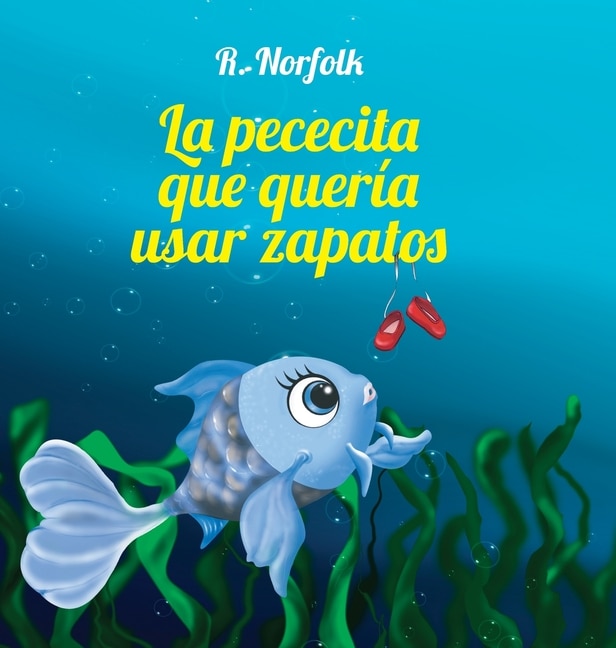 Front cover_La Pececita Que Quería Usar Zapatos