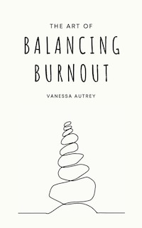 The Art of Balancing Burnout