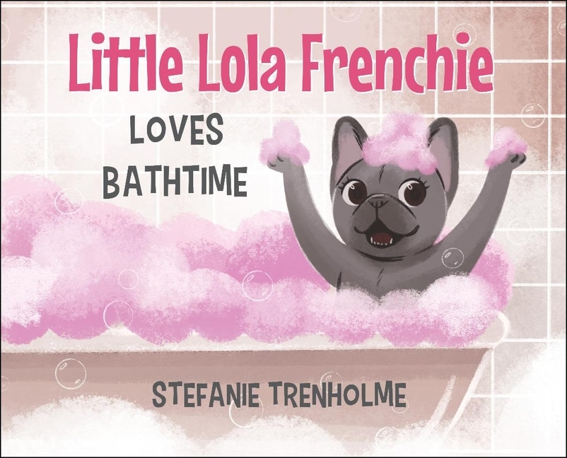 Front cover_Little Lola Frenchie Loves Bathtime