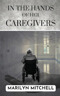 Front cover_In the Hands of Her Caregivers