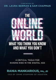 The Online World, What You Think You Know and What You Don't: 4 Critical Tools for Raising Kids in the Digital Age