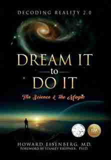 Dream It to Do It: The Science and the Magic by Howard Eisenberg
