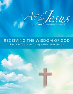 Front cover_Receiving God's Wisdom - Retreat/companion Workbook
