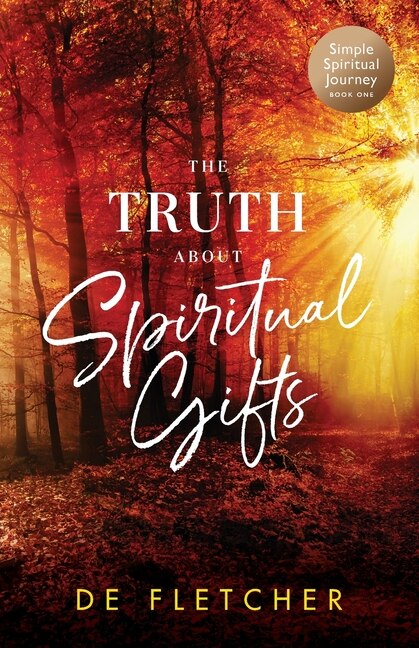 The Truth About Spiritual Gifts