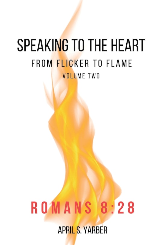Front cover_Speaking to the Heart from Flicker to Flame volume 2 Romans 8