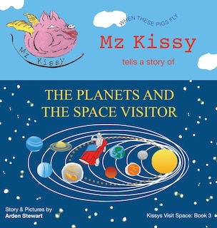 Front cover_Mz Kissy Tells a Story of the Planets and the Space Visitor