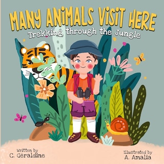 Front cover_MANY ANIMALS VISIT HERE Trekking through the Jungle