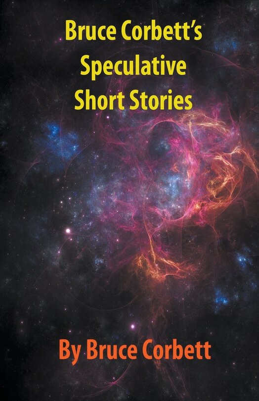 Front cover_Bruce Corbett's Speculative Short Stories