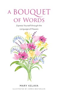 Front cover_A Bouquet of Words, Express Yourself Through the Language of Flowers
