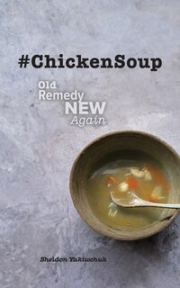 Front cover_#ChickenSoup - Old Remedy New Again