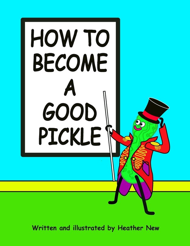 Front cover_How to become a Good Pickle