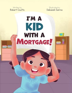 Front cover_I'm a Kid with a Mortgage!