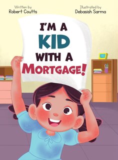 Front cover_I'm a Kid with a Mortgage!