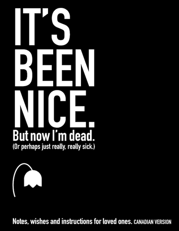 Front cover_It’s Been Nice, But Now I'm Dead (Or perhaps just really, really sick)