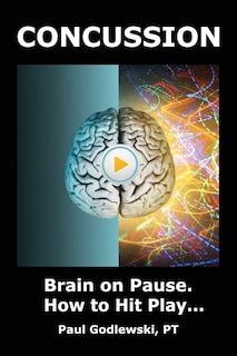 Couverture_Concussion. Brain on Pause. How to Hit Play.