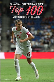 Front cover_Canadian Soccer's Top 100 Women's Footballers