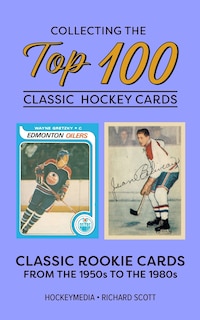 Front cover_Collecting the Top 100 Classic Hockey Cards