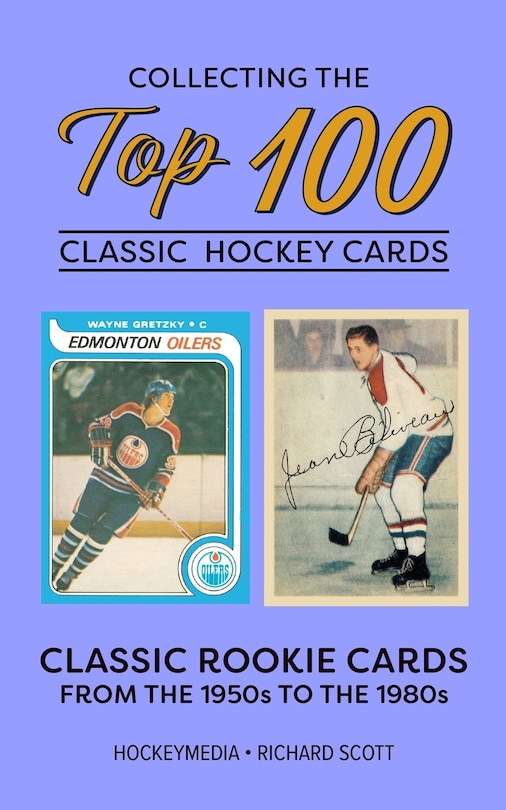 Front cover_Collecting the Top 100 Classic Hockey Cards