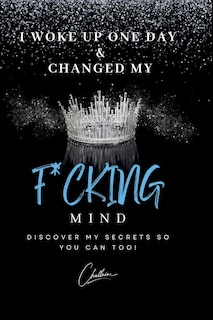 Front cover_I Woke Up One Day & Changed My F*cking Mind
