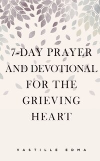 Front cover_7-Day Prayer and Devotional for the Grieving Heart