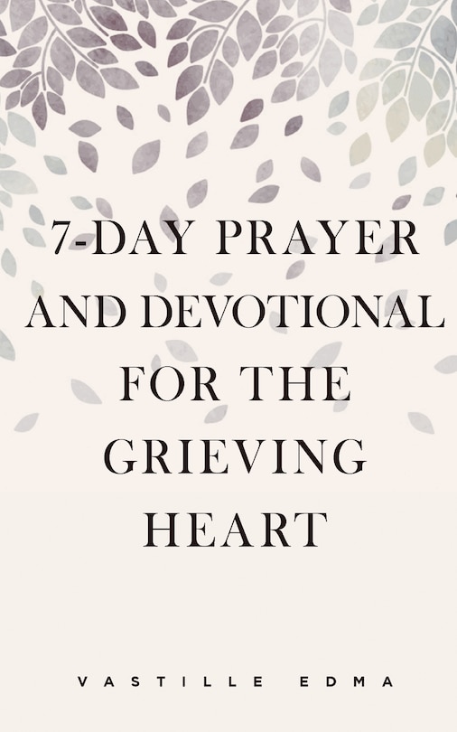 Front cover_7-Day Prayer and Devotional for the Grieving Heart
