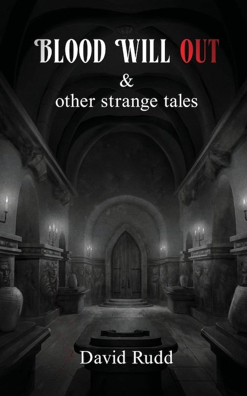 Front cover_Blood Will Out and Other Strange Tales