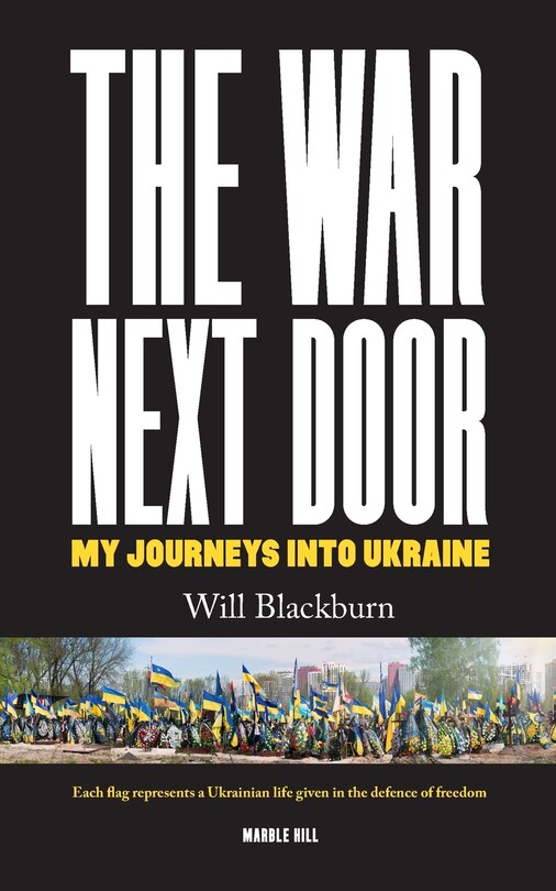 Front cover_The War Next Door, My Journeys Into Ukraine