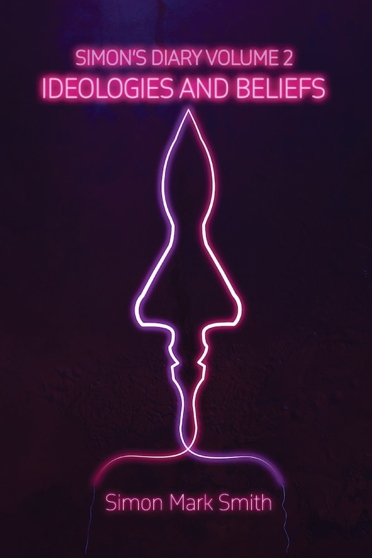 Front cover_Simon's Diary Volume Two - Ideologies and Beliefs