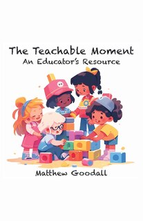 Front cover_The Teachable Moment - An Educator's Resource