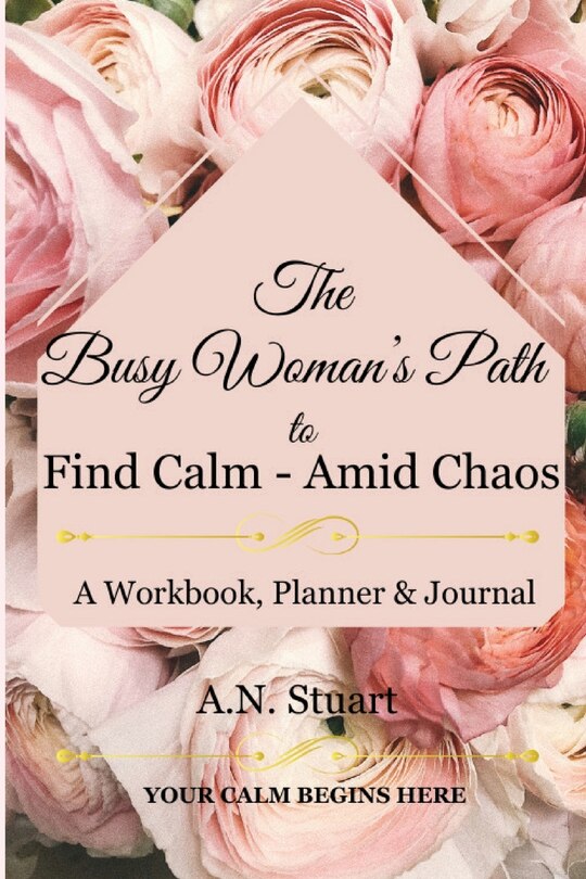 Front cover_The Busy Woman's Path to Find Calm - Amid Chaos