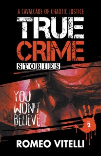 Front cover_True Crime Stories You Won't Believe