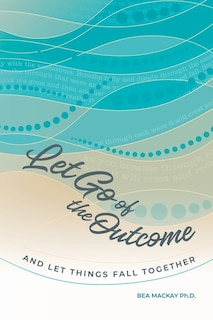 Couverture_Let Go of the Outcome and Let Things Fall Together