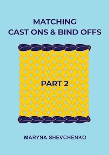 Couverture_Matching Cast Ons and Bind Offs, Part 2