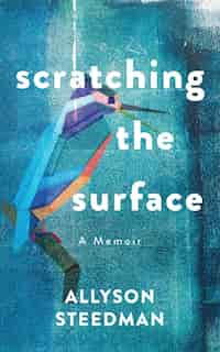 Scratching the Surface by Allyson Steedman