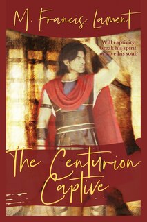 Front cover_The Centurion Captive